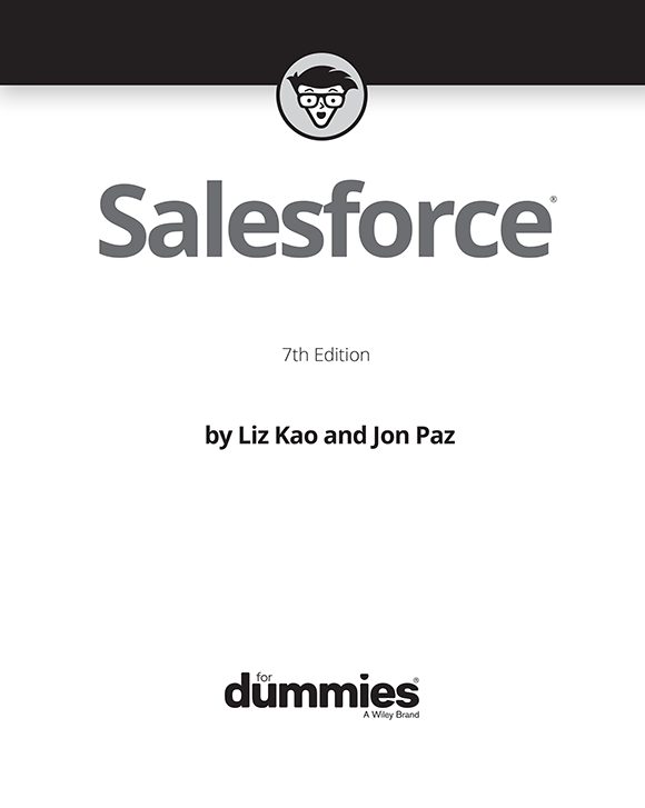 Salesforce For Dummies 7th Edition Published by John Wiley Sons Inc 111 - photo 2