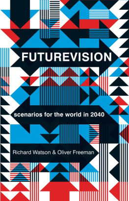 Richard Watson Futurevision: scenarios for the world in 2040