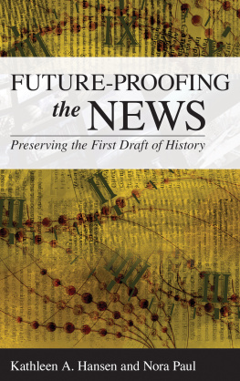 Kathleen A. Hansen - Future-Proofing the News: Preserving the First Draft of History