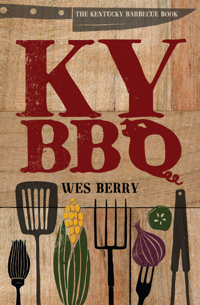 The Kentucky Barbecue Book The Kentucky Barbecue Book Wes Berry - photo 1