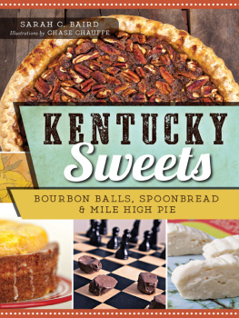 Sarah C. Baird - Kentucky Sweets: Bourbon Balls, Spoonbread & Mile High Pie