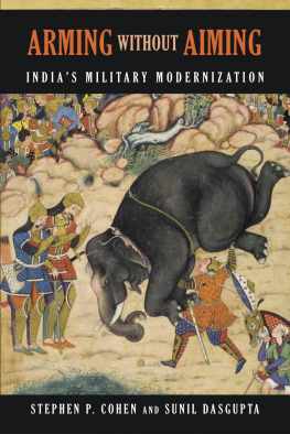 Stephen Philip Cohen Arming without Aiming: India’s Military Modernization