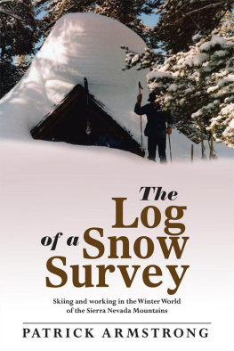 Armstrong The Log of a Snow Survey: Skiing and Working in the Winter World of the Sierra Nevada