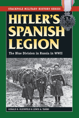 Gerald R. Kleinfeld Hitlers Spanish Legion: The Blue Division in Russia in WWII