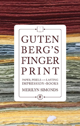 Merilyn Simonds Gutenbergs Fingerprint: Paper, Pixels and the Lasting Impression of Books