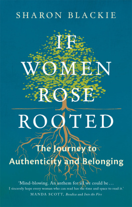 Sharon Blackie - If Women Rose Rooted: A Journey to Authenticity and Belonging