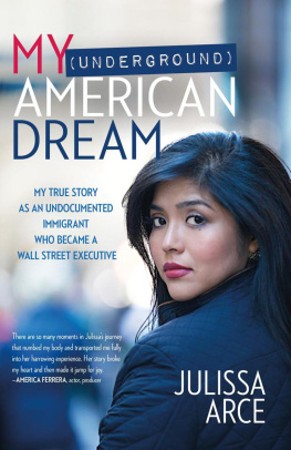 Julissa Arce - My (Underground) American Dream: My True Story as an Undocumented Immigrant Who Became a Wall Street Executive