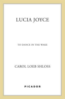 Carol Loeb Shloss - Lucia Joyce: To Dance in the Wake