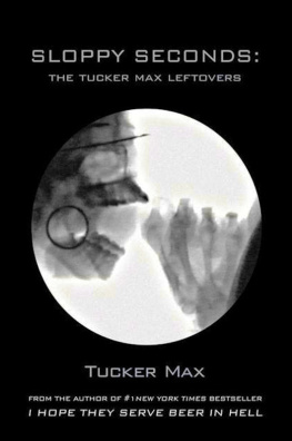 Tucker Max - Sloppy Seconds: The Tucker Max Leftovers