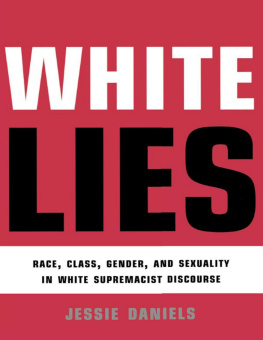 Jessie Daniels - White Lies: Race, Class, Gender and Sexuality in White Supremacist Discourse