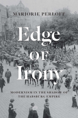 Marjorie Perloff - Edge of Irony: Modernism in the Shadow of the Habsburg Empire