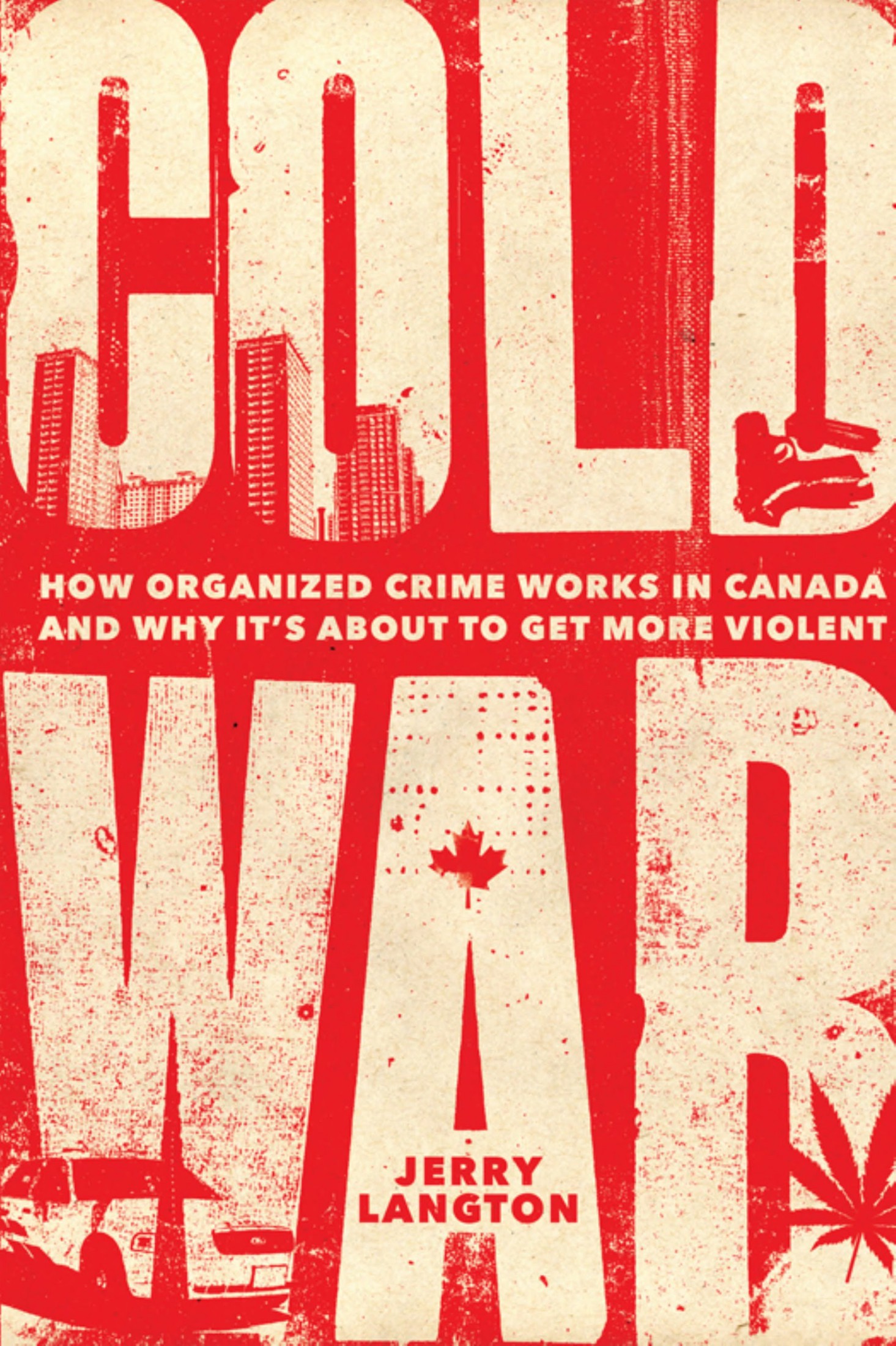 COLD WAR How Organized Crime Works in Canada and Why Its Just About to Get - photo 1