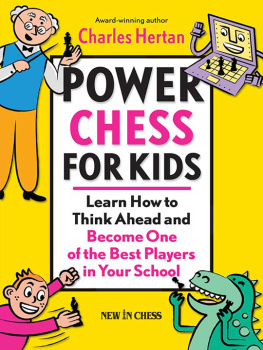 Charles Hertan - Power Chess for Kids: Learn How to Think Ahead and Become One of the Best Players in Your School