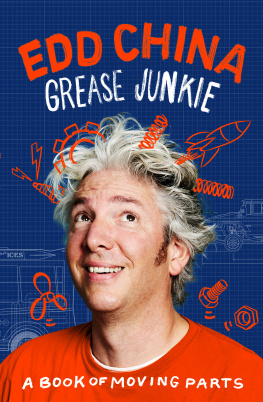 Edd China Grease Junkie: A Book of Moving Parts