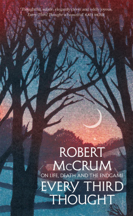 Robert McCrum - Every Third Thought: On Life, Death and the Endgame