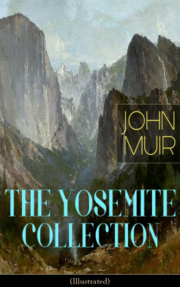 John Muir - THE YOSEMITE COLLECTION of John Muir (Illustrated)