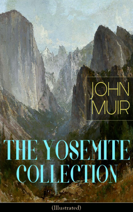 John Muir THE YOSEMITE COLLECTION of John Muir (Illustrated)