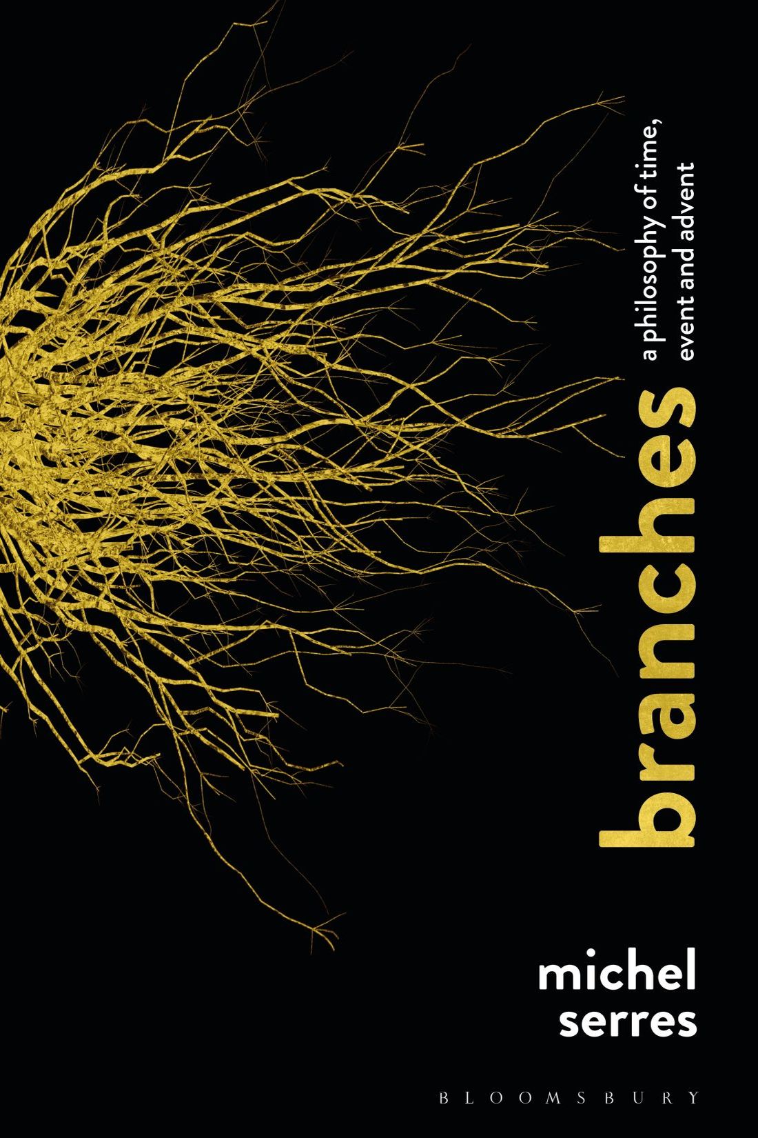 Branches Also Available from Bloomsbury Hominescence Michel Serres The - photo 1