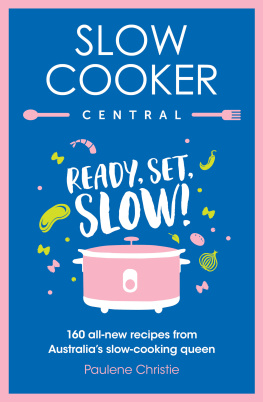 Paulene Christie Ready, Set, Slow!: 160 all-new recipes from Australias slow-cooking queen