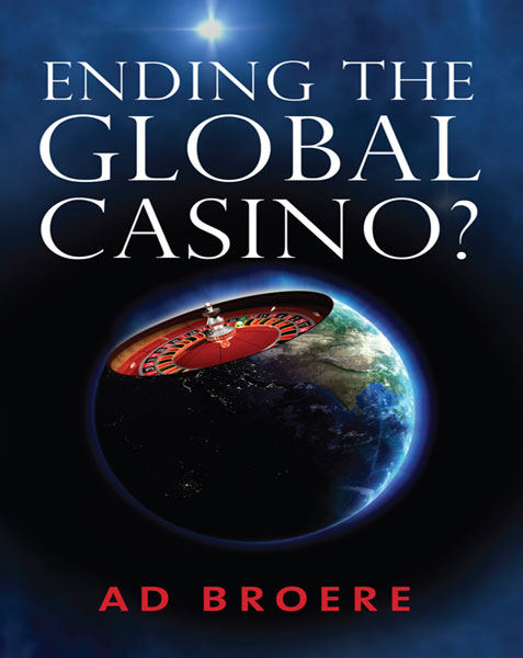 Ending the Global Casino Copyright 2010 by Humane Economy Publishings - photo 1