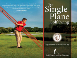 Todd Graves - The Single Plane Golf Swing: Play Better Golf the Moe Norman Way