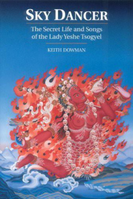 Keith Dowman - Sky Dancer: The Secret Life and Songs of the Lady Yeshe Tsogyel