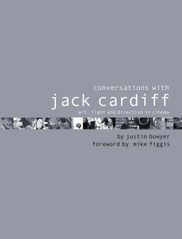 Justin Bowyer Conversations With Jack Cardiff: Art, Light and Direction in Cinema