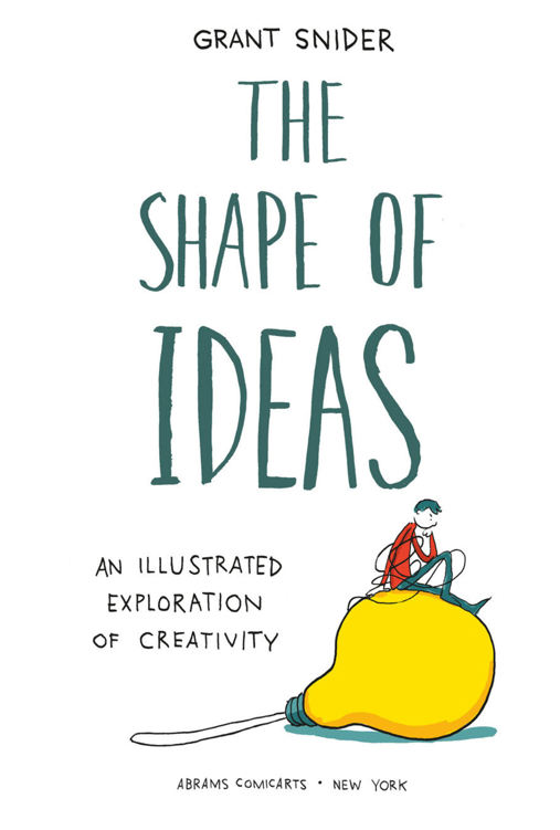 The Shape of Ideas An Illustrated Exploration of Creativity - photo 4