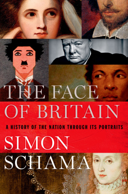 Simon Schama The Face of Britain: A History of the Nation Through Its Portraits