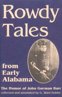 title Rowdy Tales From Early Alabama The Humor of John Gorman Barr - photo 1