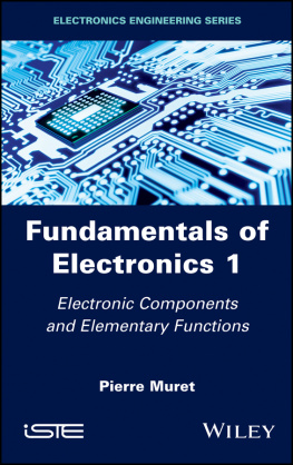 Pierre Muret - Fundamentals of Electronics 1: Electronic Components and Elementary Functions
