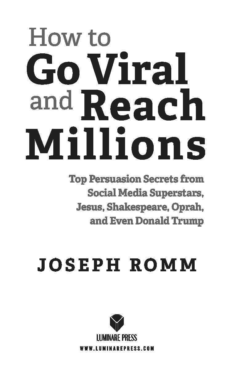 How to Go Viral and Reach Millions 2018 Joseph Romm All rights reserved This - photo 2