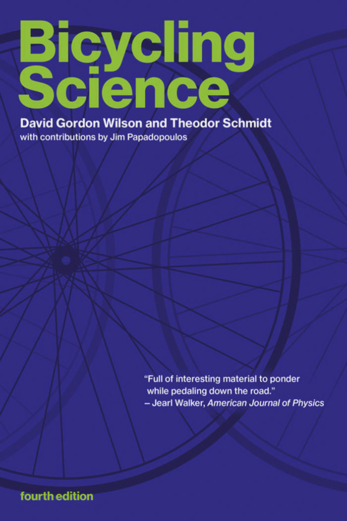 Bicycling Science Bicycling Science Fourth Edition David Gordon Wilson and - photo 1