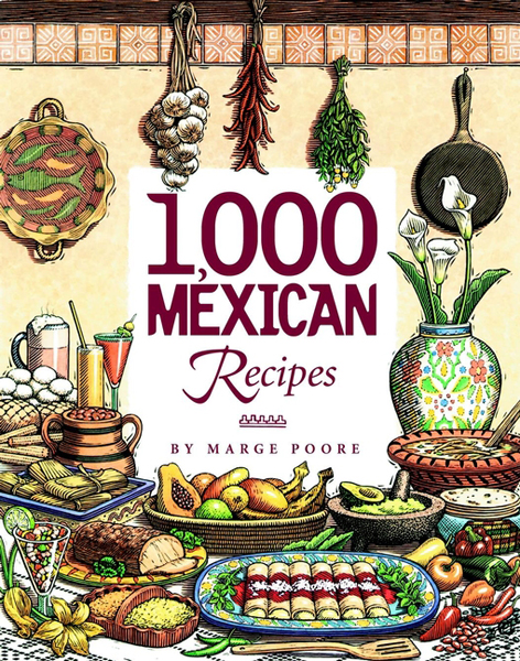 1000 Mexican Recipes Marge Poore Copyright 2001 by Marge Poore Published - photo 1