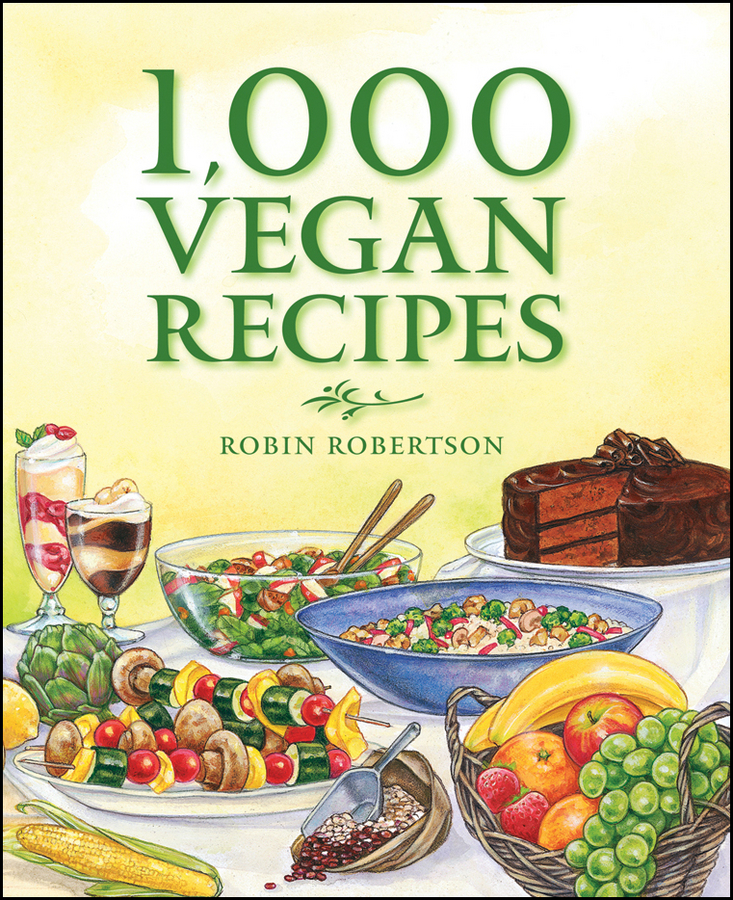 1000 Vegan Recipes Robin Robertson This book is printed on acid-free - photo 1