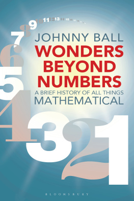 Johnny Ball Wonders Beyond Numbers: A Brief History of All Things Mathematical