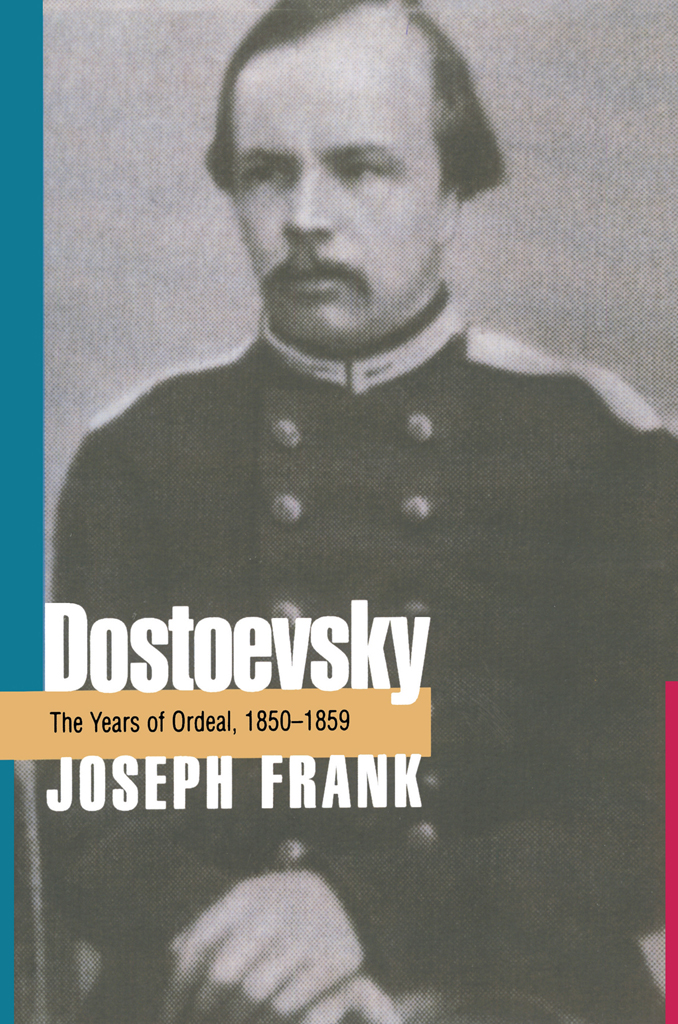 DOSTOEVSKY DOSTOEVSKY The Years of Ordeal 1850-1859 JOSEPH FRANK PRINCETON - photo 1