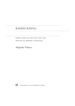 Velasco Alejandro - Barrio Rising: Urban Popular Politics and the Making of Modern Venezuela