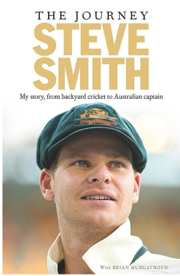 Steve Smith The Journey: My Story, From Backyard Cricket to Australian Captain