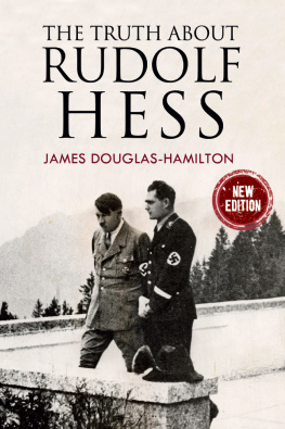 James Douglas-Hamilton The Truth About Rudolf Hess