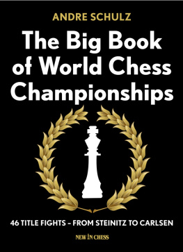 Andre Schulz - The Big Book of World Chess Championships: 46 Title Fights