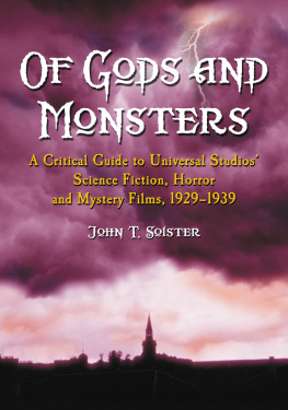 John T. Soister - Of Gods and Monsters: A Critical Guide to Universal Studios Science Fiction, Horror and Mystery Films 1929-1939