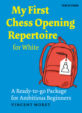 Vincent Moret My First Chess Opening Repertoire for White: A Turn-Key Package for Ambitious Beginners