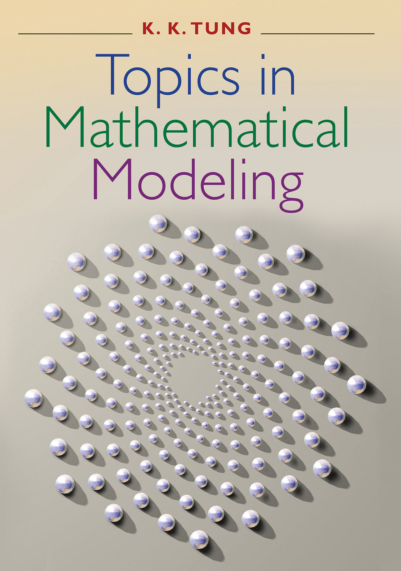 TOPICS IN MATHEMATICAL MODELING TOPICS IN MATHEMATICAL MODELING K K TUNG - photo 1