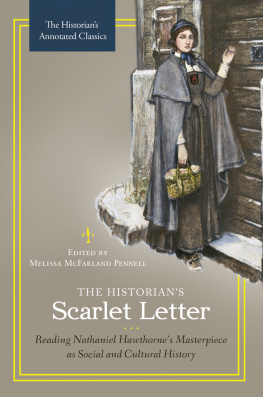 Pennell Melissa McFarland - The Historians Scarlet Letter: Reading Nathaniel Hawthornes Masterpiece As Social and Cultural History