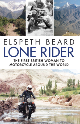 Elspeth Beard - Lone Rider: The First British Woman to Motorcycle Around the World
