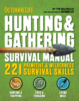 Tim MacWelch Outdoor Life: Hunting & Gathering Survival Manual: 221 Primitive & Wilderness Survival