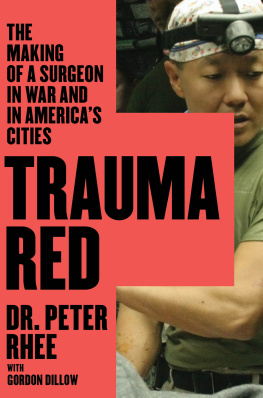 Peter Rhee Trauma Red: The Making of a Surgeon in War and in Americas Cities