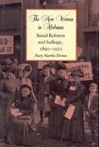 title The New Woman in Alabama Social Reforms and Suffrage 1890-1920 - photo 1