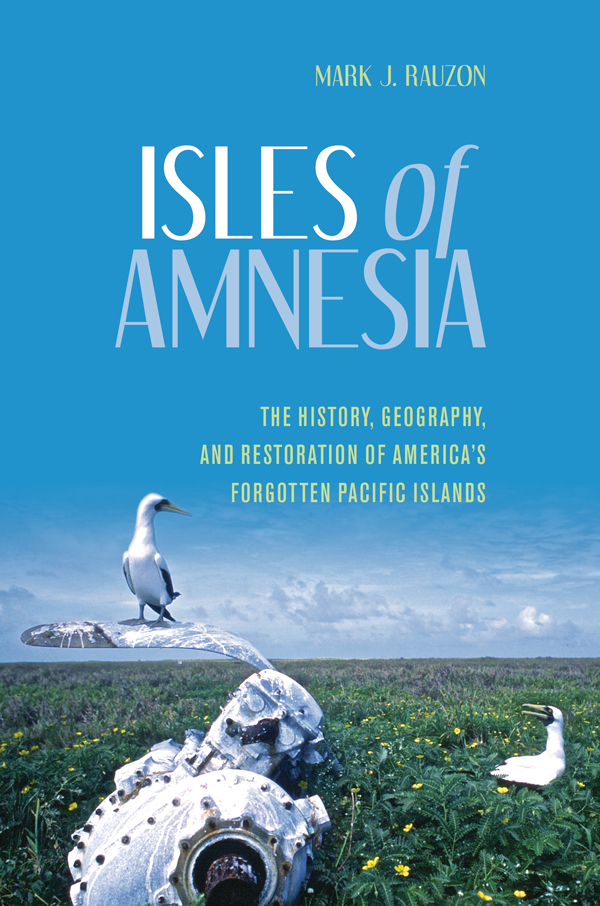 ISLES OF AMNESIA THE HISTORY GEOGRAPHY AND RESTORATION OF AMERICAS FORGOTTEN - photo 1